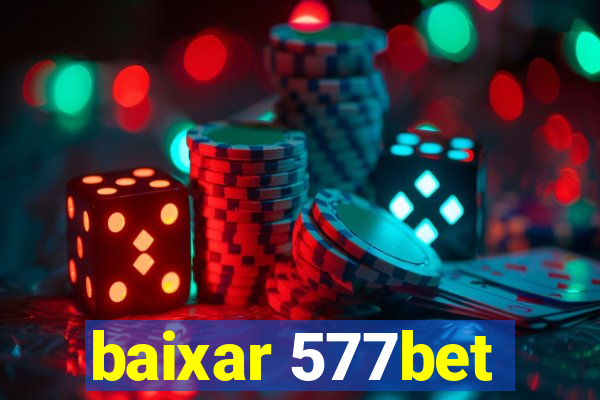 baixar 577bet